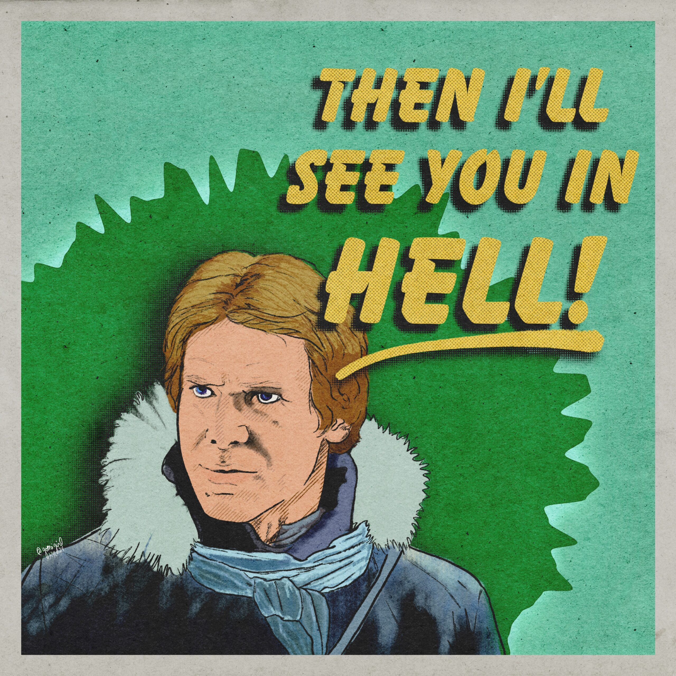 Illustration of Han Solo from Empire Strikes Back, with the words “Then I’ll See You In Hell” across the page.